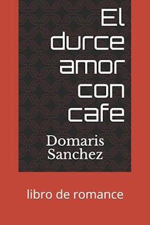 El durce amor con cafe