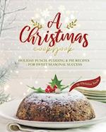 A Christmas Cookbook: Holiday Punch, Pudding & Pie Recipes - For Sweet Seasonal Success 