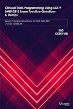 Clinical Trials Programming Using SAS 9 (A00-281) Exam Practice Questions & Dumps: Exam Practice Questions for SAS A00-281 LATEST VERSION 