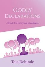 GODLY DECLARATIONS: : SPEAK LIFE INTO YOUR SITUATIONS 