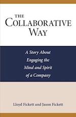 The Collaborative Way: A Story About Engaging the Mind and Spirit of a Company 