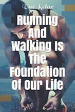 Running And Walking Is The Foundation Of Our Life