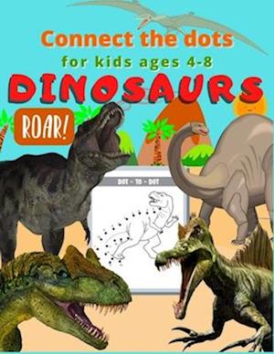 Dinosaur connect the dots for kids ages 4-8: Dot to dot for older kids age 4-6 3-8 3-5 6-8 great birthday gift for boys and girls