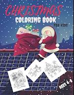CHRISTMS COLORING BOOK FOR KIDS AGES 4-8: A Collection of Colouring Pages with Cute Christmas Things Such as Xmas Tree, Gift Boxes, Santa Claus, Snowm