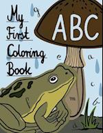 My First ABC Coloring Book: Let your children play and learn at the same time with an activity book! Gift for kids ages 3, 4, 5 or 6. 