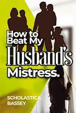 How to Beat My Husband's Mistress.