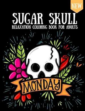 Sugar Skull Coloring Book: Design For Adults & Teens Day Of The Dead Skulls Stress Relaxation