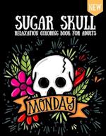 Sugar Skull Coloring Book: Design For Adults & Teens Day Of The Dead Skulls Stress Relaxation 