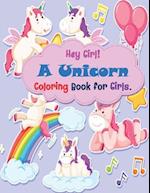 Hey Girl A Unicorn Coloring Book for Girls