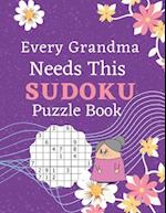 Every Grandma Needs This Sudoku Puzzle Book: Brain Games Sudoku Books For Seniors - Very Easy To Extreme Hard - Large Print 