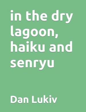 in the dry lagoon, haiku and senryu