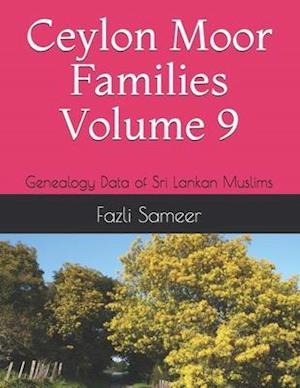 Ceylon Moor Families Volume 9: Genealogy Data of Sri Lankan Muslims