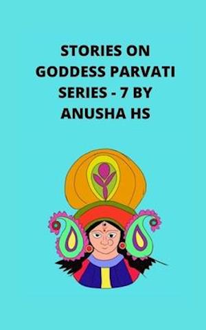 Stories on goddess Parvati series - 7