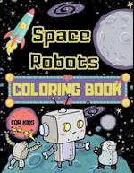 Space Robots Coloring Book For Kids: Fantastic Outer Space Colouring Book for Children - 30 Pages of Robots in Wide Space to Color - Unique Gifts for 