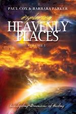 Exploring Heavenly Places: Volume 1: Investigating Dimensions of Healing 