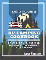 RV Camping Cookbook: Family Favorites Easy And Tasty Recipes To Enjoy By The Campfire With The Kids 