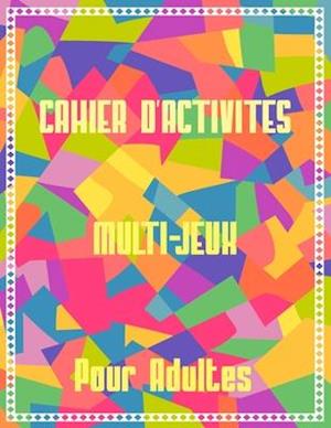 Cahier d'activites multi-jeux pour adultes