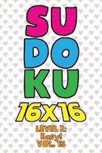 Sudoku 16 x 16 Level 2: Easy! Vol. 15: Play 16x16 Grid Sudoku Easy Level Volumes 1-40 Solve Number Puzzles Become A Sudoku Expert On The Road Paper Fu