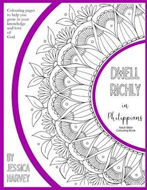 Dwell Richly in Philippians - Adult Bible Colouring Book