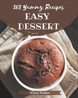 365 Yummy Easy Dessert Recipes