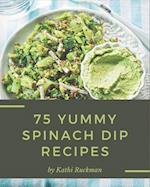 75 Yummy Spinach Dip Recipes