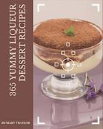 365 Yummy Liqueur Dessert Recipes