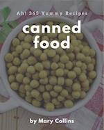Ah! 365 Yummy Canned Food Recipes