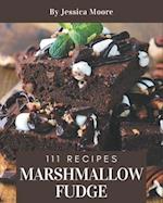 111 Marshmallow Fudge Recipes