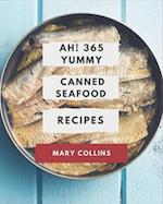 Ah! 365 Yummy Canned Seafood Recipes