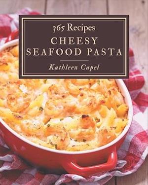 365 Cheesy Seafood Pasta Recipes