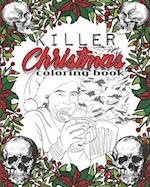 Killer Christmas Coloring Book : A Serial Killer Christmas Coloring Book. This Serial Killer Coloring Book for Adult and Kids is PERFECT. Enjoy this S