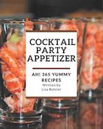 Ah! 365 Yummy Cocktail Party Appetizer Recipes