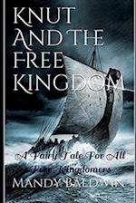 Knut And The Free Kingdom: A Fairy Tale For All Free Kingdomers 