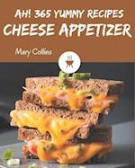 Ah! 365 Yummy Cheese Appetizer Recipes