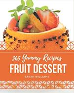 365 Yummy Fruit Dessert Recipes
