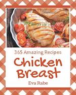365 Amazing Chicken Breast Recipes