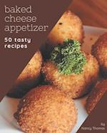 50 Tasty Baked Cheese Appetizer Recipes