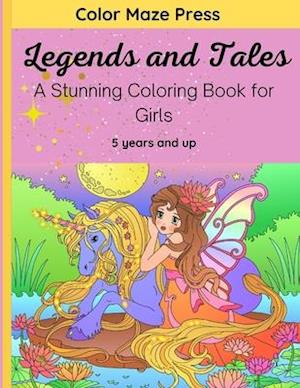 Legends and Tales - A Stunning Coloring Book for Girls