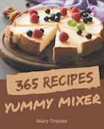 365 Yummy Mixer Recipes