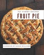 365 Yummy Fruit Pie Recipes