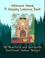 Welcome Home A Holiday Coloring Book - 50 Beautiful and Intricate Christmas Season Designs