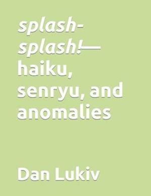 splash-splash!-haiku, senryu, and anomalies