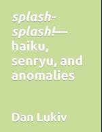 splash-splash!-haiku, senryu, and anomalies