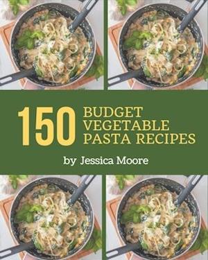 150 Budget Vegetable Pasta Recipes