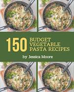 150 Budget Vegetable Pasta Recipes