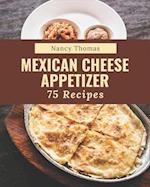 75 Mexican Cheese Appetizer Recipes