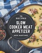 75 Slow Cooker Meat Appetizer Recipes