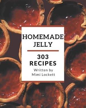 303 Homemade Jelly Recipes