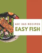 Ah! 365 Easy Fish Recipes