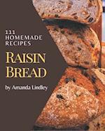 111 Homemade Raisin Bread Recipes